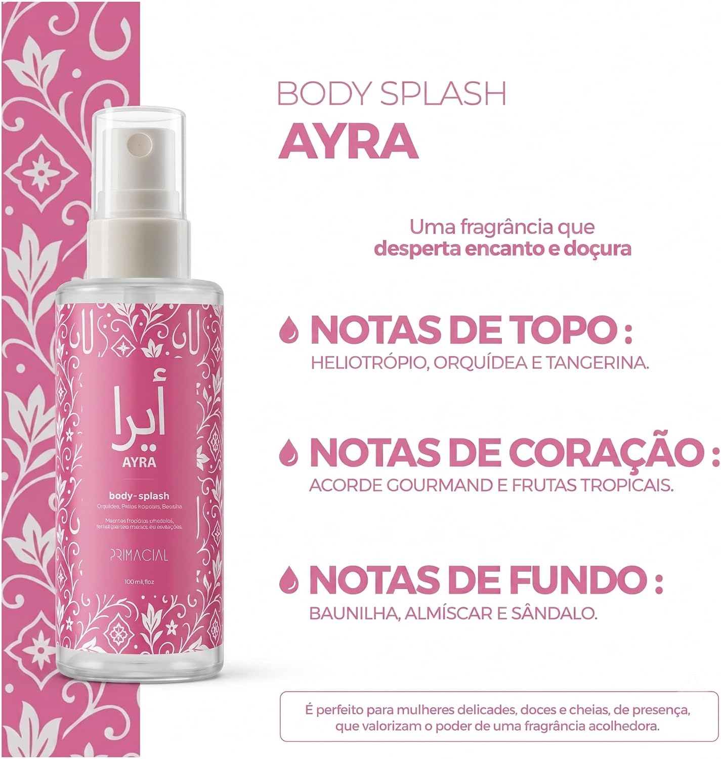 Body Splash Feminino Ayra Primacial 100 ml Floral Gourmand com Baunilha, Tangerina e Sândalo para Uso Diário
